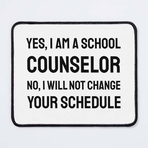 Item preview, Yes I Am A School Counselor No I Will Not Change Your Schedule designed and sold by bolkibox.