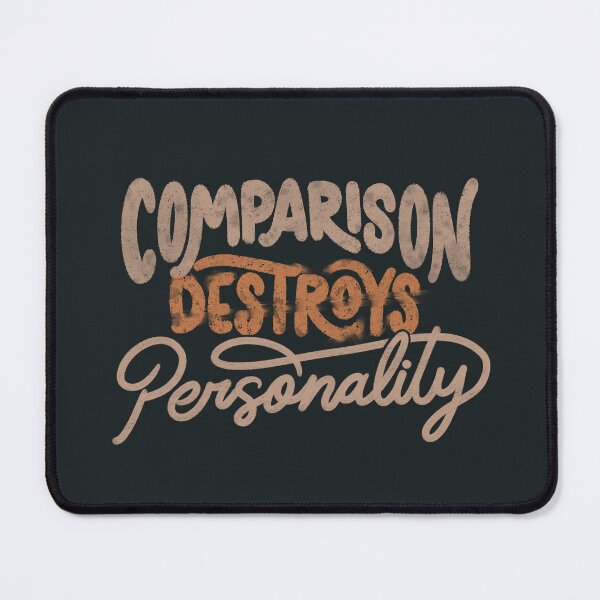 Item preview, Comparison Destroys Personality by Tobe Fonseca designed and sold by Tobe Fonseca®.