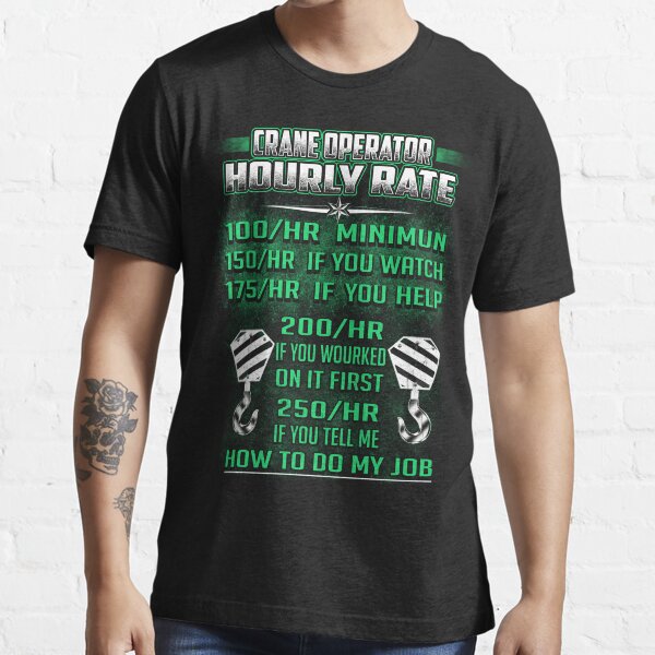 crane-operator-hourly-rate-how-to-do-my-job-t-shirt-by-todayshirt