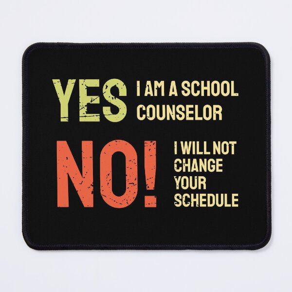 Item preview, Yes I Am A School Counselor No I Will Not Change Your Schedule designed and sold by bolkibox.