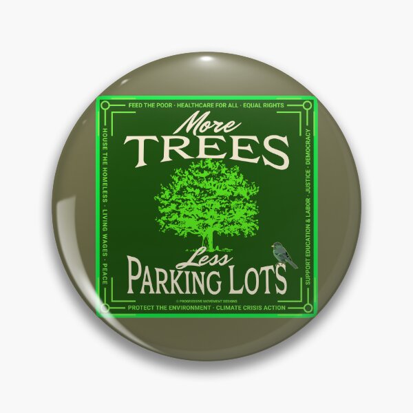 Item preview, PMD00593 Progressive Movement Designs More Trees Less Parking Lots green environmental message and 12 policy goals for progressive Democrats Independents and Bernie Sanders supporters  designed and sold by ProgressiveLeft.