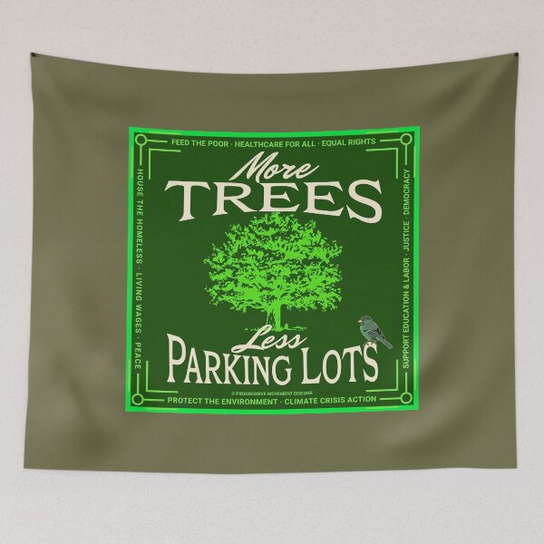 Item preview, PMD00593 Progressive Movement Designs More Trees Less Parking Lots green environmental message and 12 policy goals for progressive Democrats Independents and Bernie Sanders supporters  designed and sold by ProgressiveLeft.