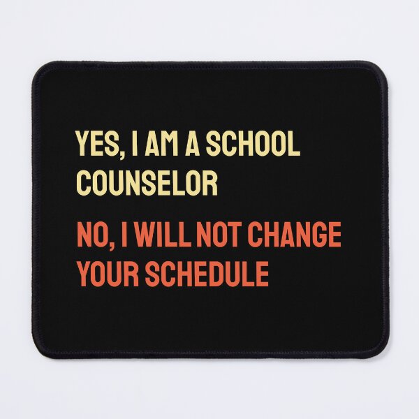 Item preview, Yes I Am A School Counselor No I Will Not Change Your Schedule designed and sold by bolkibox.