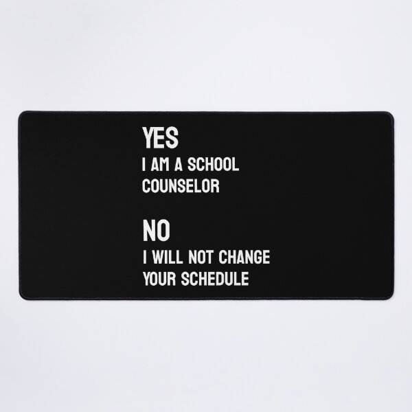 Item preview, Yes I Am A School Counselor No I Will Not Change Your Schedule designed and sold by bolkibox.