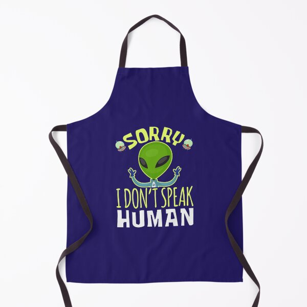 Item preview, Sorry I Don't Speak Human Funny Alien designed and sold by jaygo.