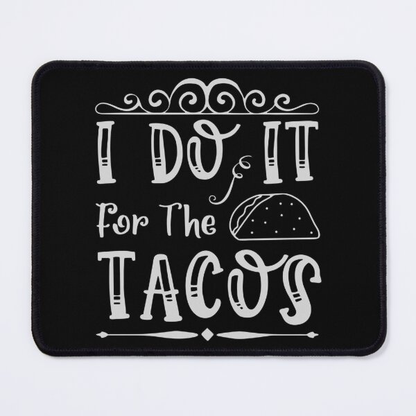 Item preview, Taco Tuesday Just Got Better - I Do It For The Tacos designed and sold by RedArtsDesign.
