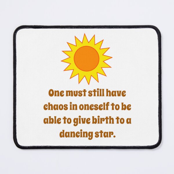 Item preview, One Must Still Have Chaos - Creativity Quote designed and sold by CrankyOldDude.