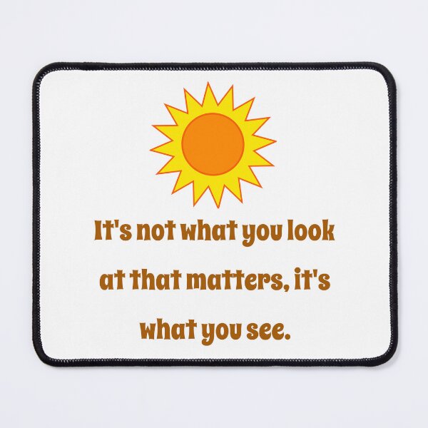 Artikelvorschau, Its Not What You Look At - Creativity Quote entworfen und verkauft von CrankyOldDude.
