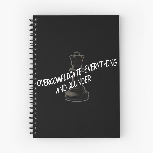 Item preview, Overcomplicate everything and blunder, chess, funny designed and sold by SvarunPogani.