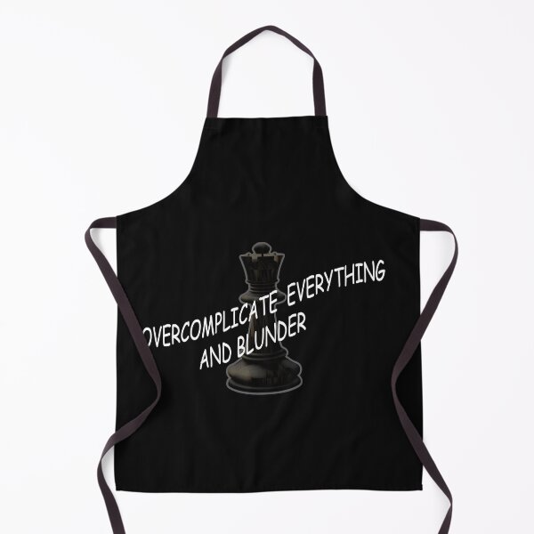 Item preview, Overcomplicate everything and blunder, chess, funny designed and sold by SvarunPogani.