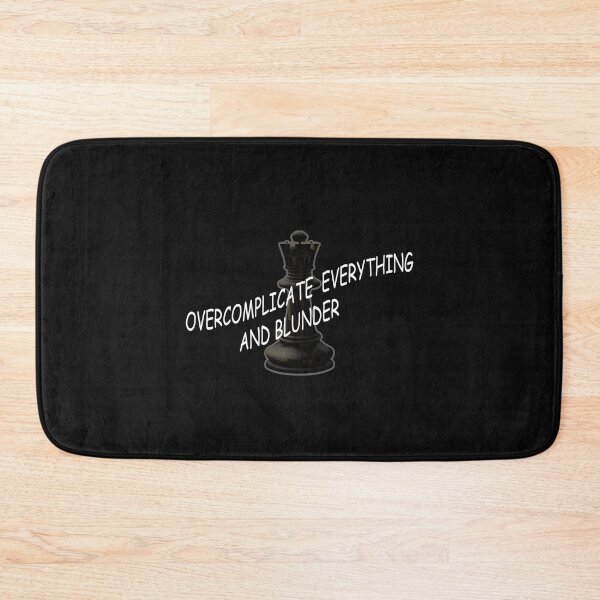 Item preview, Overcomplicate everything and blunder, chess, funny designed and sold by SvarunPogani.