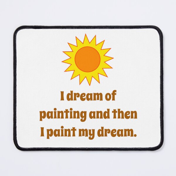 Item preview, I Dream Of Painting - Creativity Quote designed and sold by CrankyOldDude.