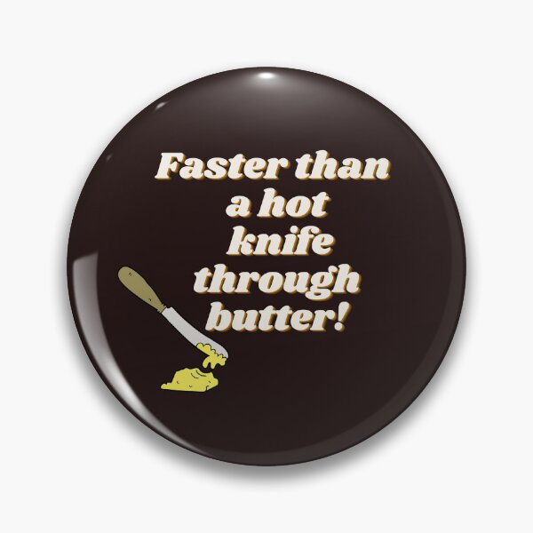 Item preview, Faster than a hot knife through butter. Funny old southern saying  designed and sold by Msmlcobb.