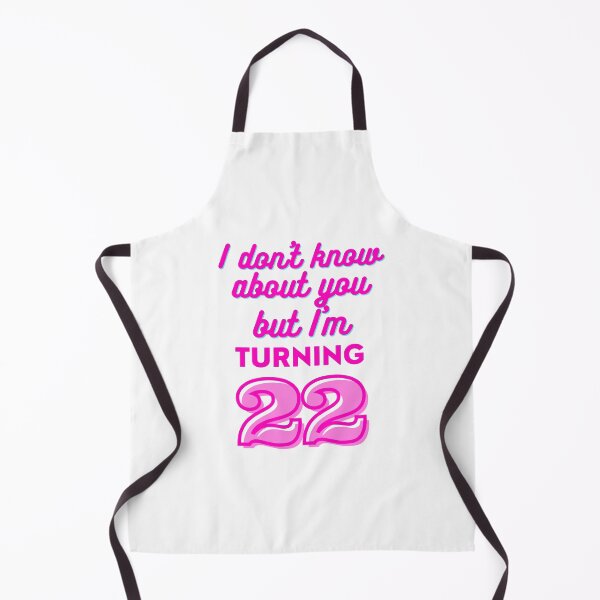 Item preview, I Don't Know About You But I'm Turning 22 designed and sold by JettieDesignCo.