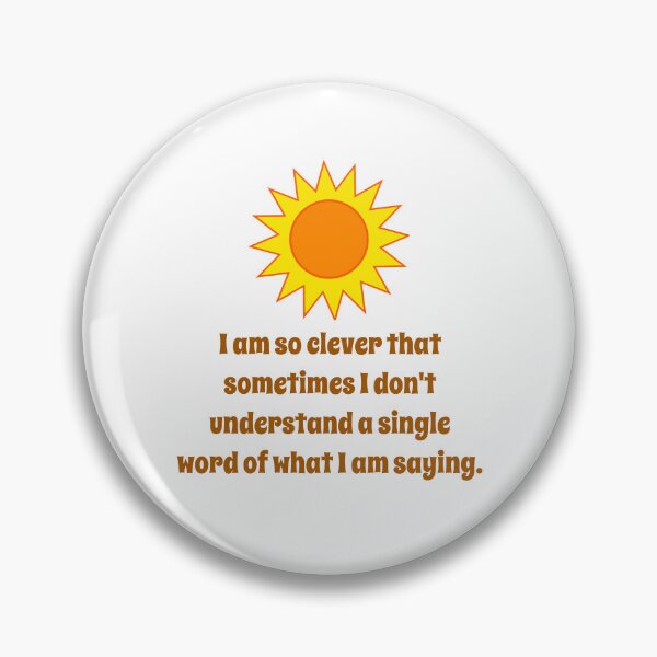 Artikelvorschau, I Am So Clever That Sometimes - Creativity Quote entworfen und verkauft von CrankyOldDude.