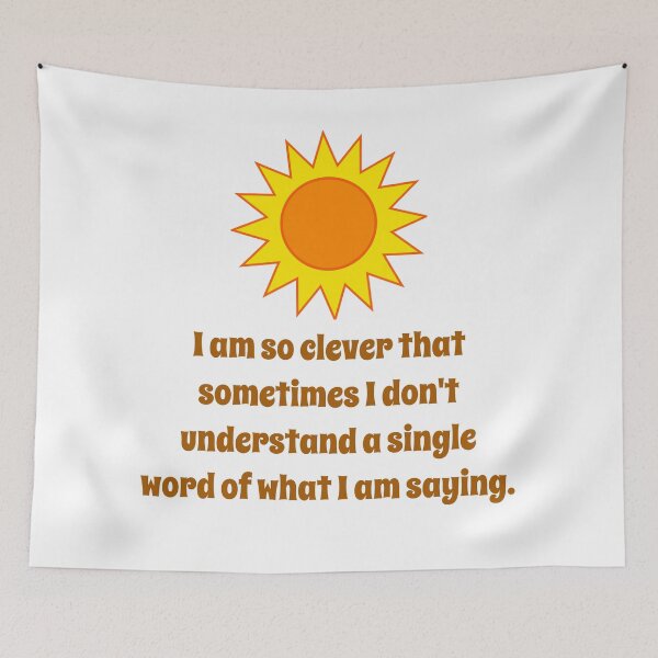 Item preview, I Am So Clever That Sometimes - Creativity Quote designed and sold by CrankyOldDude.