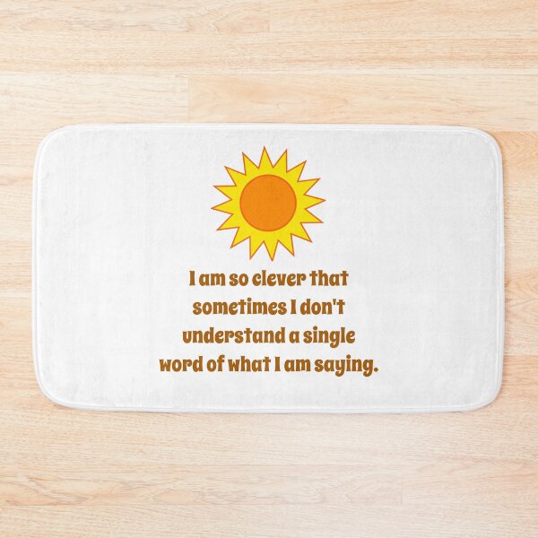 Item preview, I Am So Clever That Sometimes - Creativity Quote designed and sold by CrankyOldDude.