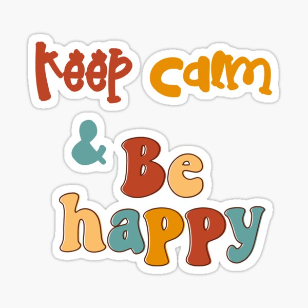 Keep calm and be happy! Sticker