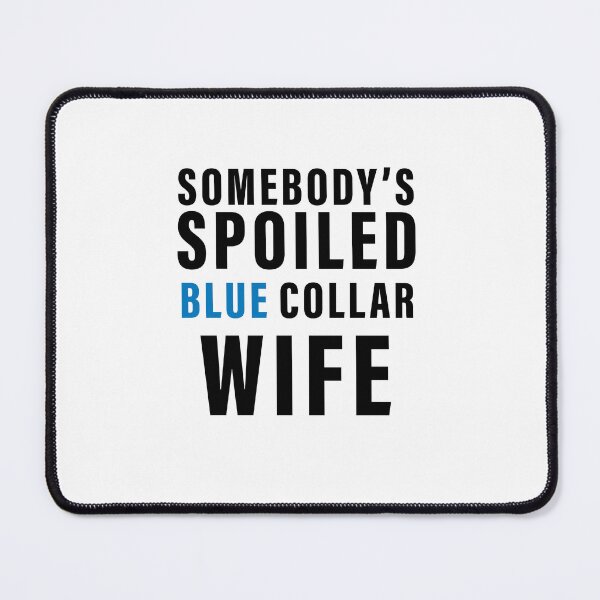 Item preview, Somebodys Spoiled Blue Collar Wife Mother's Day Groovy designed and sold by Nouni-abdo.