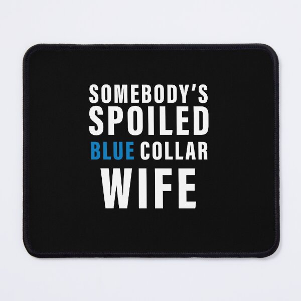 Item preview, Somebodys Spoiled Blue Collar Wife Mother's Day Groovy designed and sold by Nouni-abdo.