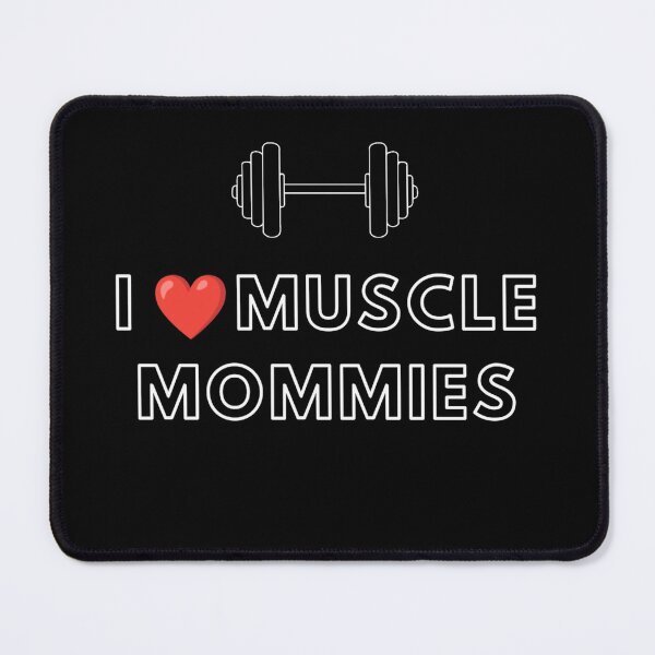 Item preview, I Love Muscle Mommies, I Heart Muscle Mommies, Muscle Mommy  designed and sold by Omk 77.