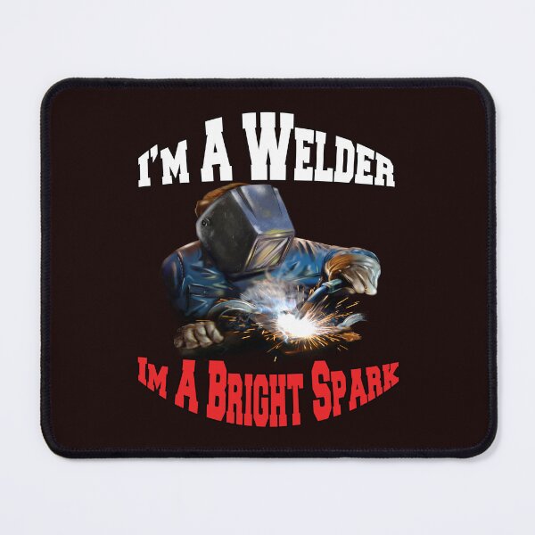 Item preview, Occupation Welder I’m A Welder I’m A Bright Spark designed and sold by fantasticdesign.