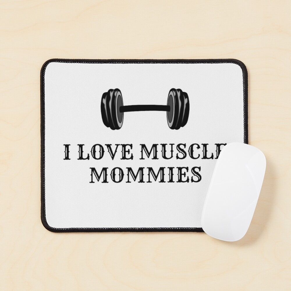 I Love Muscle Mommies, I Heart Muscle Mommies, Muscle Mommy 