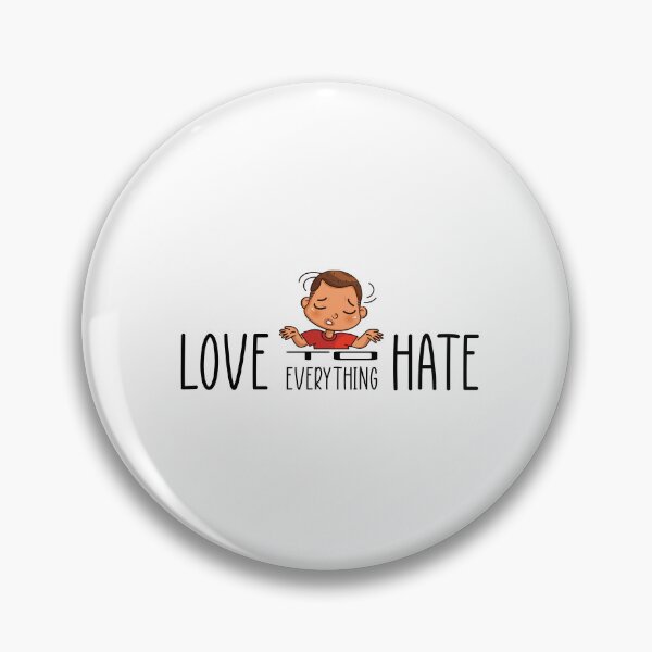 Item preview, Love To Hate Everything designed and sold by DFY-studio.
