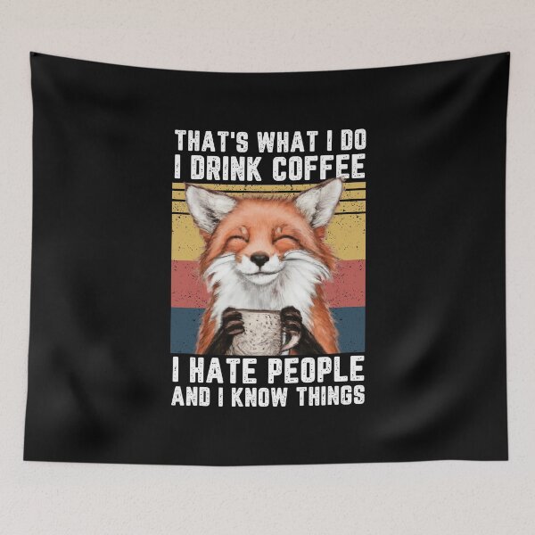 Item preview, That's What I Do I Drink Coffee I Hate People And I Know Things designed and sold by SteamingSips.