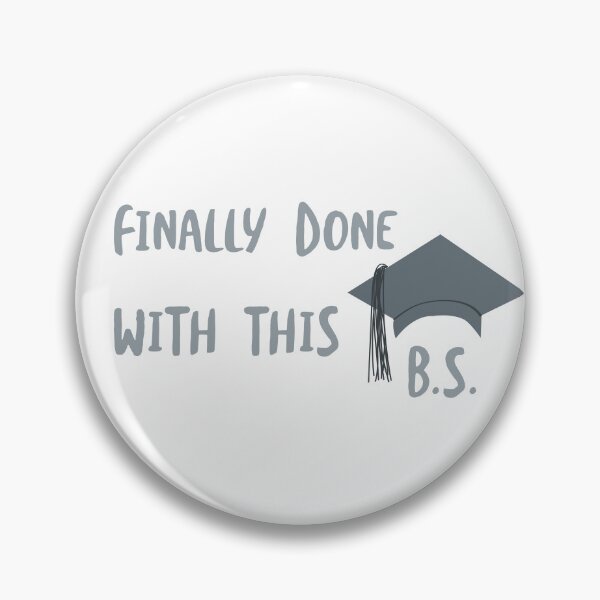 Item preview, Funny Graduation Finally Done With This B.S. designed and sold by whyitsme.