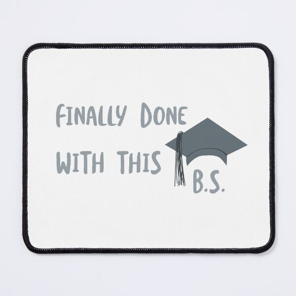 Item preview, Funny Graduation Finally Done With This B.S. designed and sold by whyitsme.