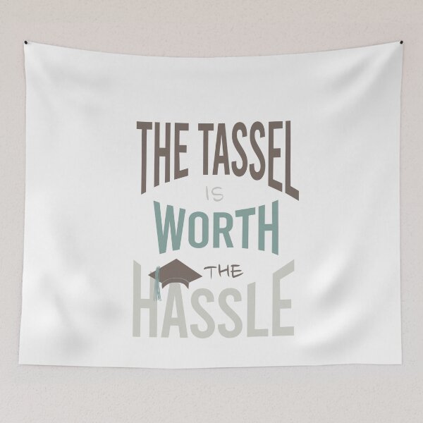 Item preview, Graduation The Tassel is Worth the Hassle designed and sold by whyitsme.