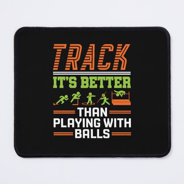 Item preview, Track It's Better Than Playing With Balls Track and Field designed and sold by jaygo.