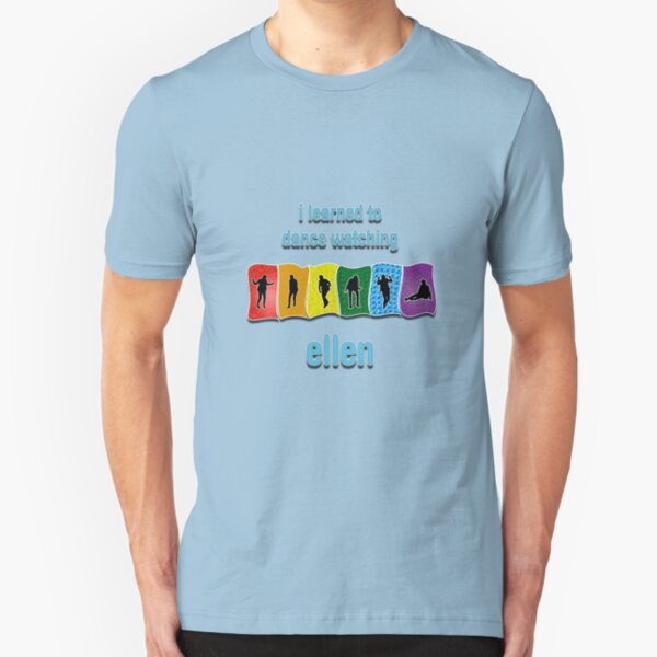 I Learned to Dance by Watching Ellen Slim Fit T-Shirt