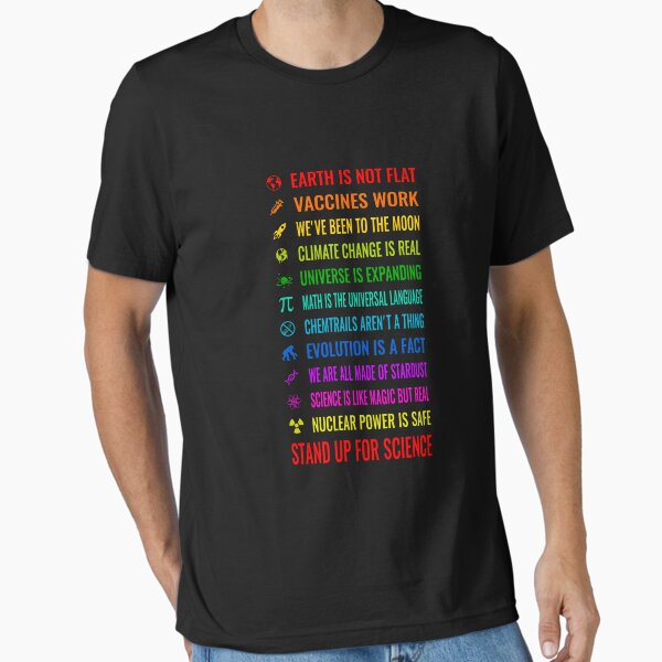Item preview, Earth is not flat! Vaccines work! Weve been to the moon! Chemtrails arent a thing! Climate change is real! Stand up for science! Universe is expanding! Nuclear power is safe! designed and sold by nabla.