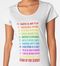 Die Erde ist nicht flach! Impfstoffe arbeiten! Wir waren auf dem Mond! Chemtrails sind keine Sache! Der Klimawandel ist real! Steh für die Wissenschaft ein! Das Universum expandiert! Atomkraft ist sicher! Premium Rundhals-Shirt