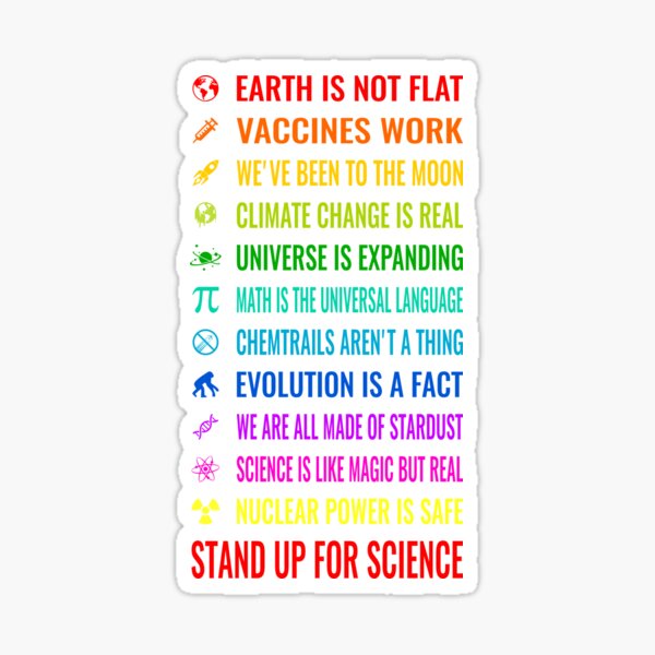 Aperçu de l'œuvre La terre n'est pas plate! Les vaccins fonctionnent! Nous sommes allés sur la lune! Les chemtrails ne sont pas une chose! Le changement climatique est réel! Défendez la science! L'univers s'agrandit! L'énergie nucléaire est sûre! créée et vendue par nabla.