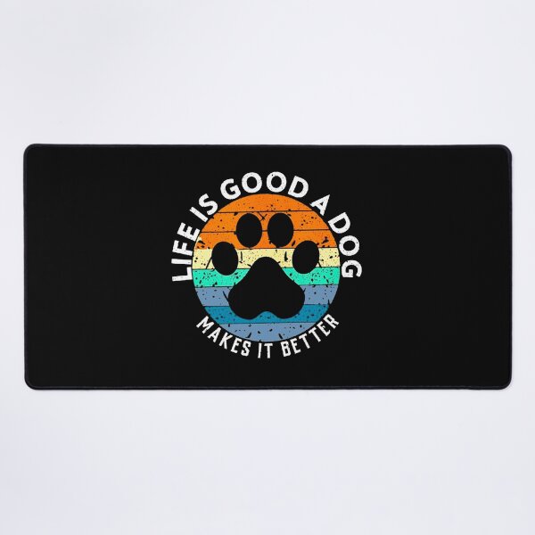 Life Is Good A Dog Desk Mat