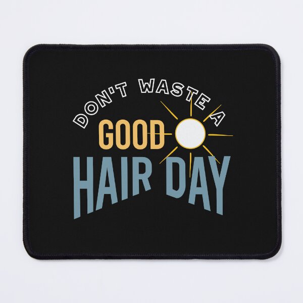 Item preview, Hairstylist Saying Don't Waste a Good Hair Day designed and sold by whyitsme.
