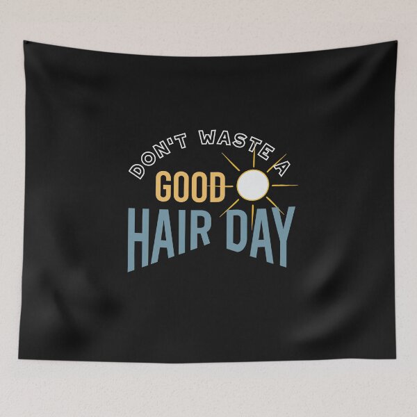Item preview, Hairstylist Saying Don't Waste a Good Hair Day designed and sold by whyitsme.