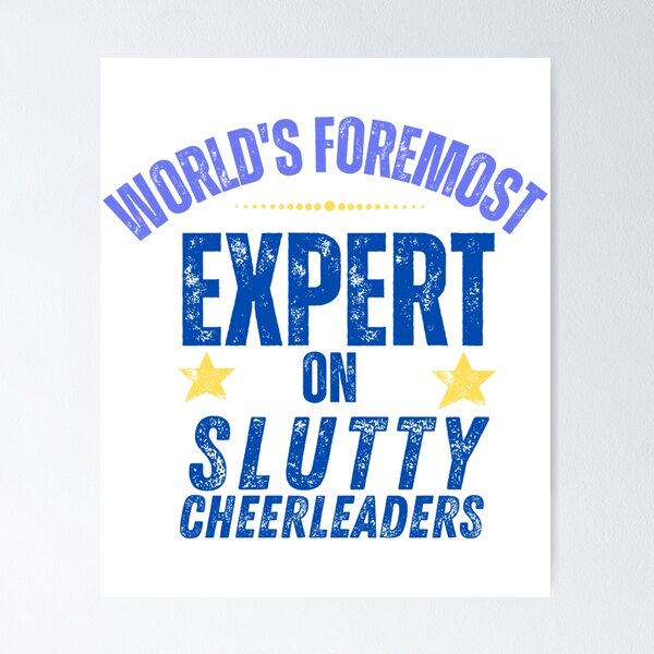 Item preview, World_s foremost expert on slutty cheerleaders    designed and sold by carolinaliving.