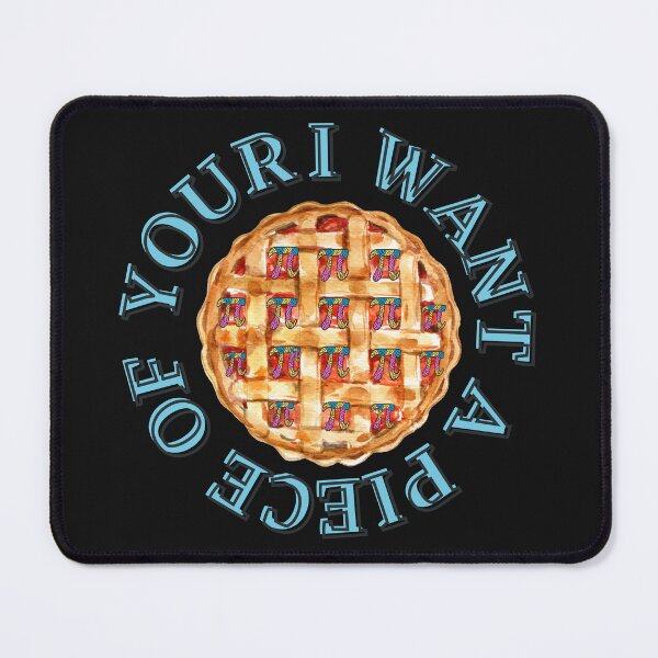 Item preview, I Want A Piece of Your Pi designed and sold by SierraGirl777.