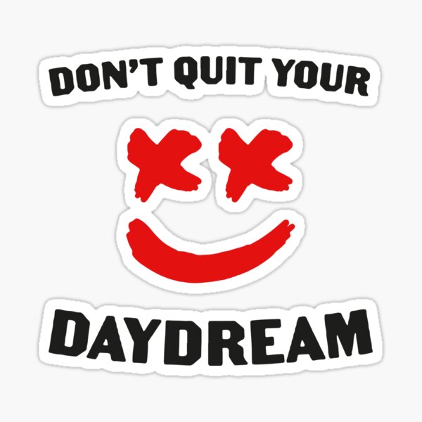 Dont Quit Your Daydream Sale Redbubble Gifts Merchandise for & 