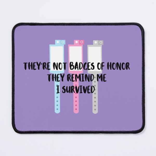 Item preview, Hospital bracelets are not badges of Honor, They remind me I survived designed and sold by Crafty-Anomaly.