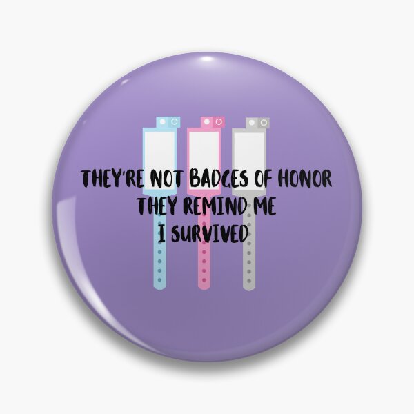 Item preview, Hospital bracelets are not badges of Honor, They remind me I survived designed and sold by Crafty-Anomaly.