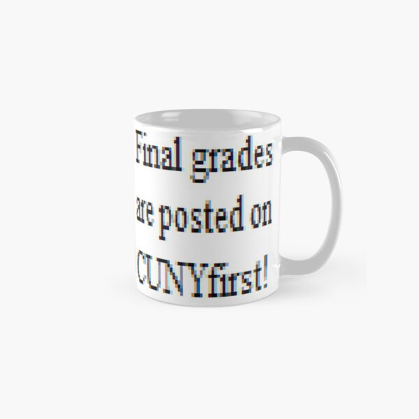 Final grades are posted on CUNYfirst Classic Mug