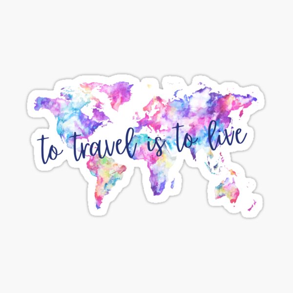 To Travel is to Live Sticker