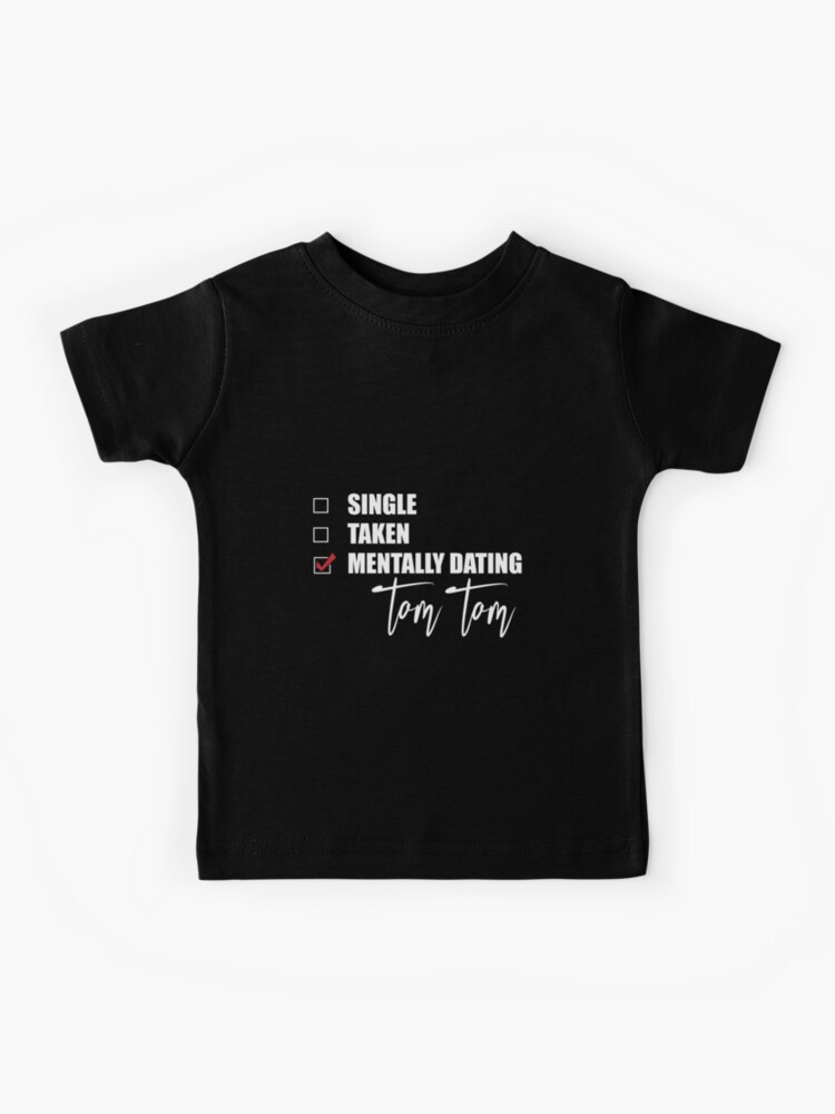 Mentally Dating Tom Brady Kids T-Shirt for Sale by Bend-The