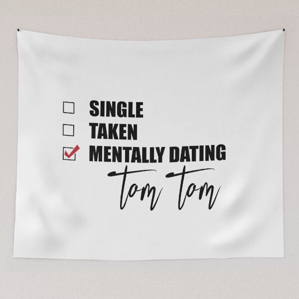 Item preview, Mentally Dating Tom Tom designed and sold by Bend-The-Trendd.
