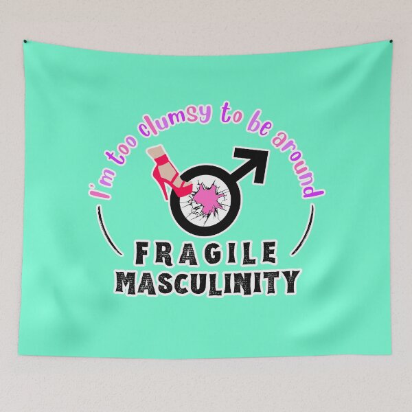 Item preview, I'm Too Clumsy to be Around Fragile Masculinity designed and sold by NateFellhauer.